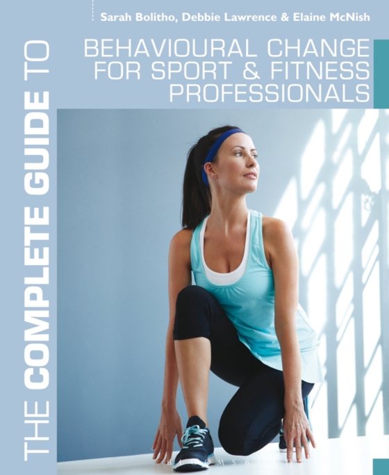 Complete Guide to Behavioural Change for Sport and Fitness Professionals (e-bog) af Elaine McNish, McNish