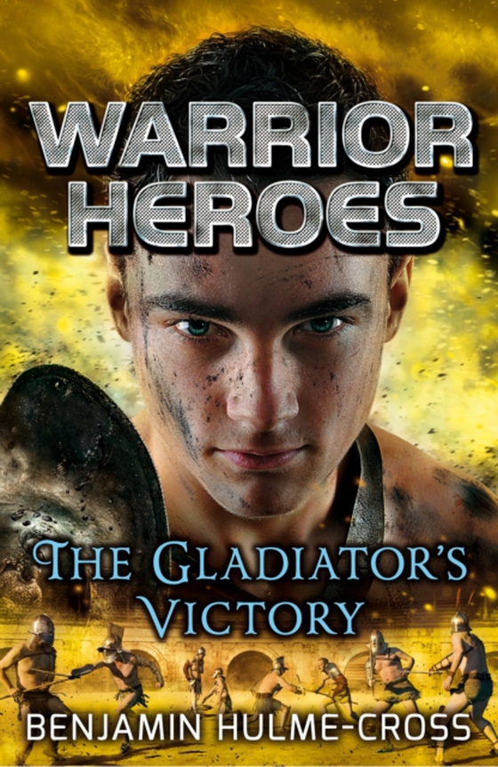 Warrior Heroes: The Gladiator's Victory (e-bog) af Benjamin Hulme-Cross, Hulme-Cross