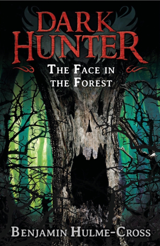 Face in the Forest (Dark Hunter 10) (e-bog) af Benjamin Hulme-Cross, Hulme-Cross