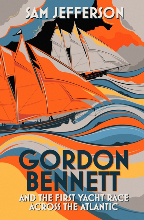 Gordon Bennett and the First Yacht Race Across the Atlantic (e-bog) af Sam Jefferson, Jefferson