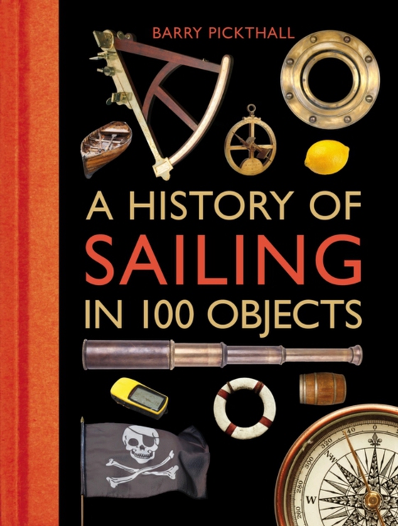 History of Sailing in 100 Objects (e-bog) af Barry Pickthall, Pickthall