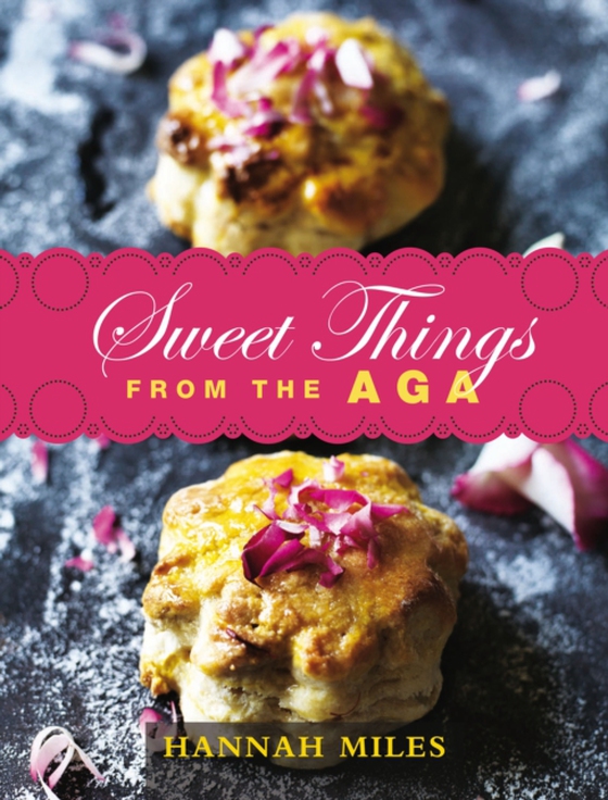 Sweet Things from the Aga (e-bog) af Hannah Miles, Miles