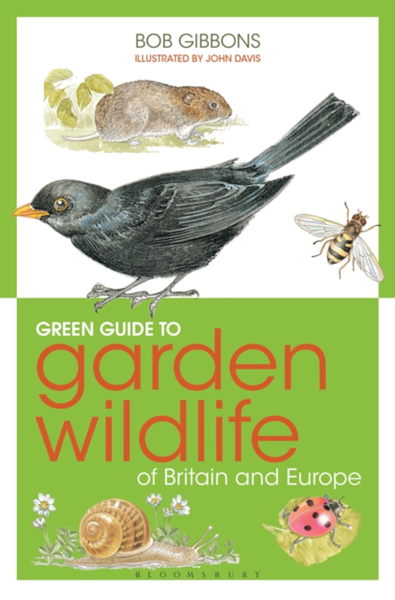 Green Guide to Garden Wildlife Of Britain And Europe (e-bog) af Bob Gibbons, Gibbons