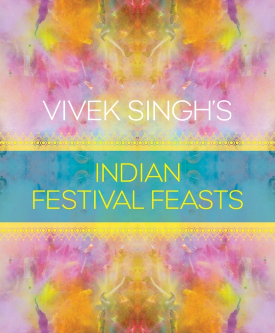 Vivek Singh's Indian Festival Feasts