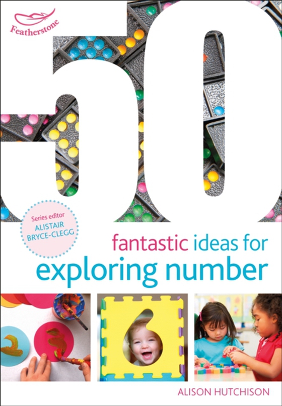 50 Fantastic Ideas for Exploring Number (e-bog) af Alison Hutchison, Hutchison