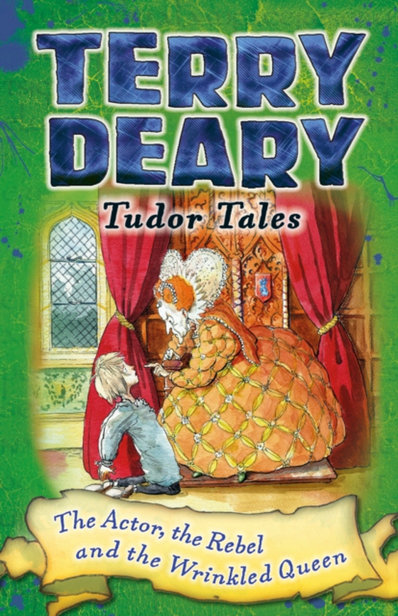 Tudor Tales: The Actor, the Rebel and the Wrinkled Queen (e-bog) af Terry Deary, Deary