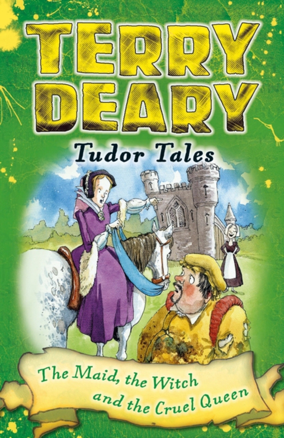 Tudor Tales: The Maid, the Witch and the Cruel Queen (e-bog) af Terry Deary, Deary