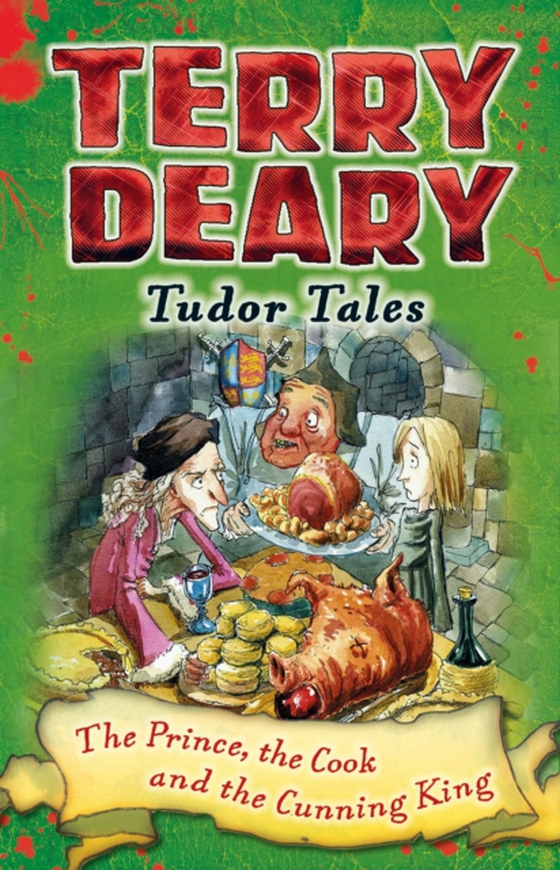 Tudor Tales: The Prince, the Cook and the Cunning King (e-bog) af Terry Deary, Deary