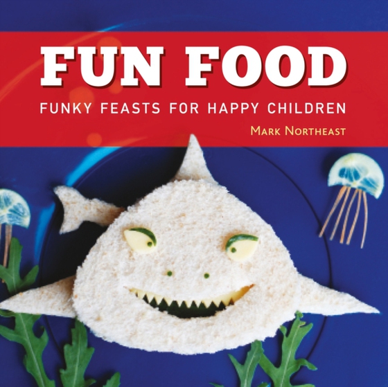 Fun Food (e-bog) af Mark Northeast, Northeast