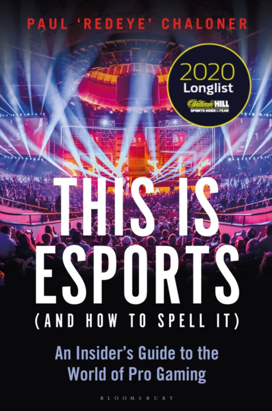 This is esports (and How to Spell it)   LONGLISTED FOR THE WILLIAM HILL SPORTS BOOK AWARD 2020 (e-bog) af Paul Chaloner, Chaloner