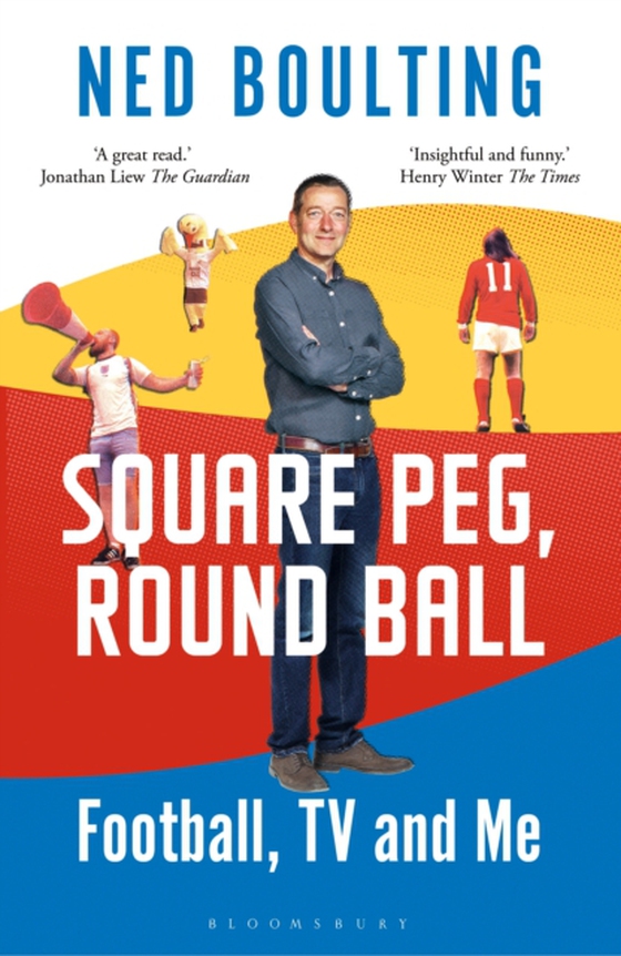 Square Peg, Round Ball: Football, TV and Me (e-bog) af Ned Boulting, Boulting