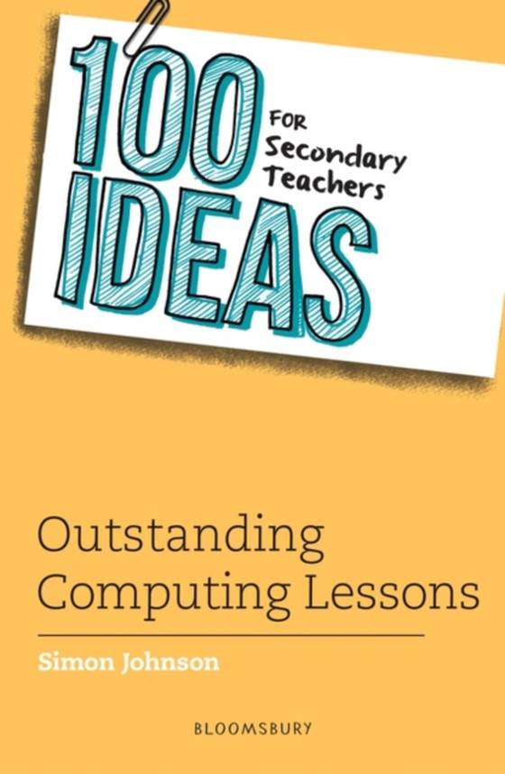 100 Ideas for Secondary Teachers: Outstanding Computing Lessons (e-bog) af Simon Johnson, Johnson