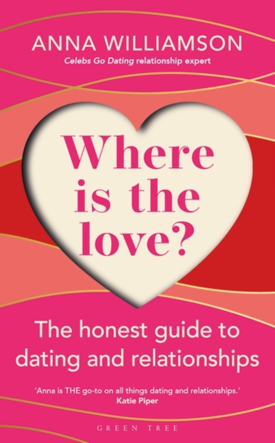 Where is the Love?: The Honest Guide to Dating and Relationships (e-bog) af Anna Williamson, Williamson