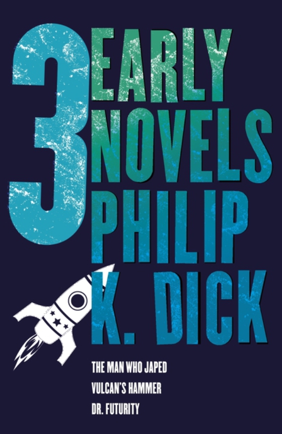 Three Early Novels (e-bog) af Dick, Philip K