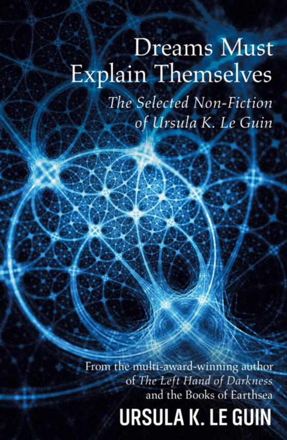 Dreams Must Explain Themselves (e-bog) af Guin, Ursula K. Le