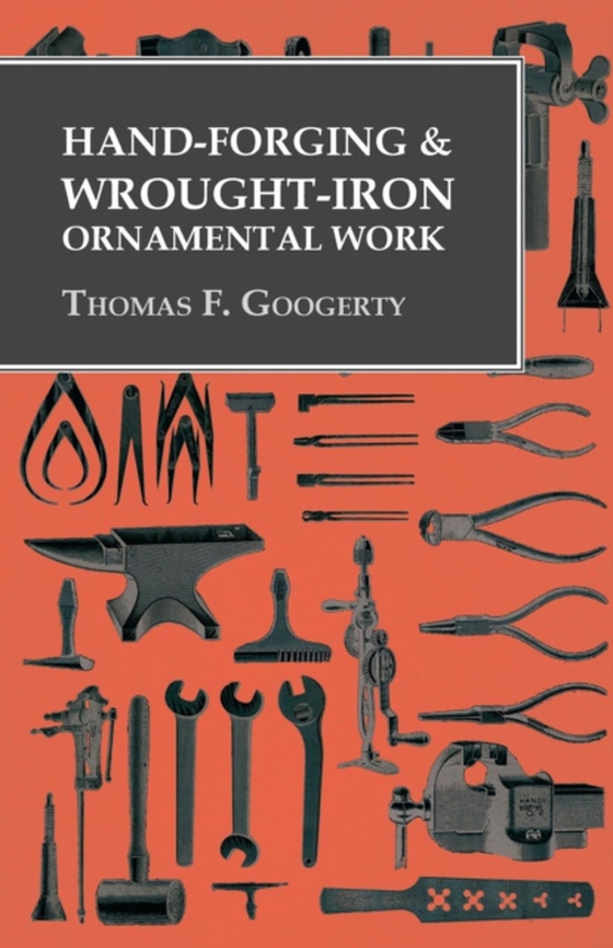 Hand-Forging and Wrought-Iron Ornamental Work (e-bog) af Googerty, Thomas F.