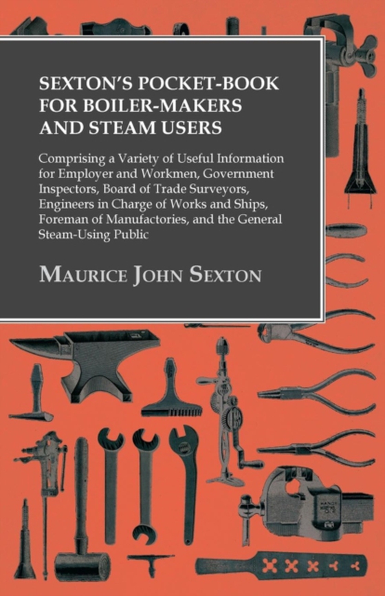 Sexton's Pocket-Book for Boiler-Makers and Steam Users (e-bog) af Sexton, Maurice John