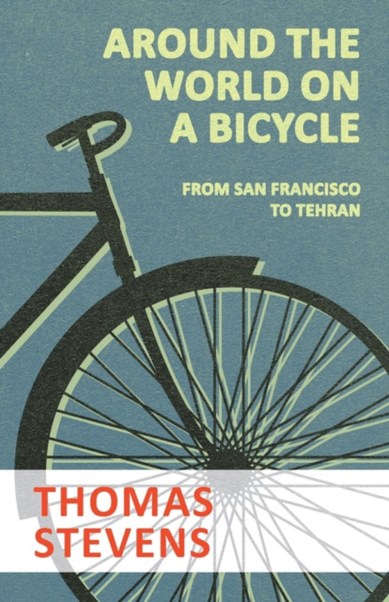 Around the World on a Bicycle - From San Francisco to Tehran (e-bog) af Stevens, Thomas