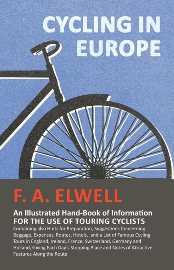 Cycling in Europe - An Illustrated Hand-Book of Information for the use of Touring Cyclists (e-bog) af Elwell, F. A.