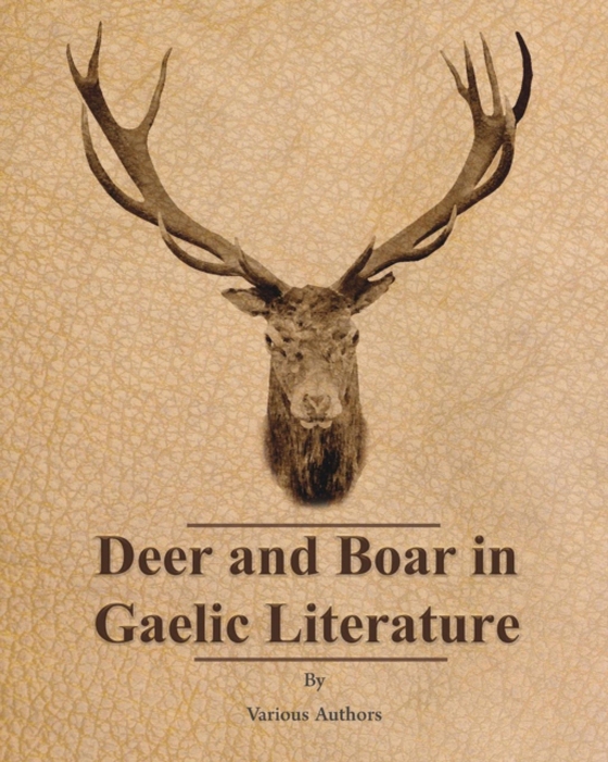 Deer and Boar in Gaelic Literature (e-bog) af Various