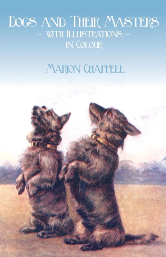 Dogs and Their Masters with Illustrations in Colour (e-bog) af Chappell, Marion