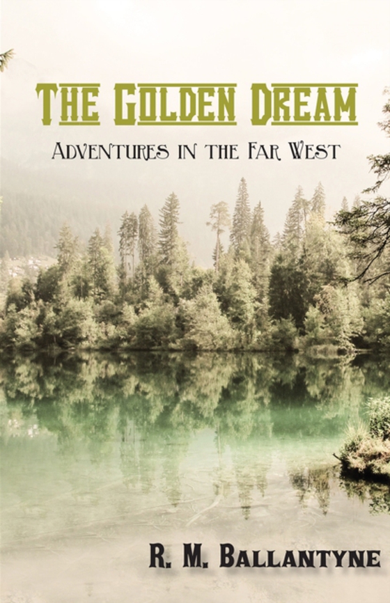 Golden Dream: Adventures in the Far West