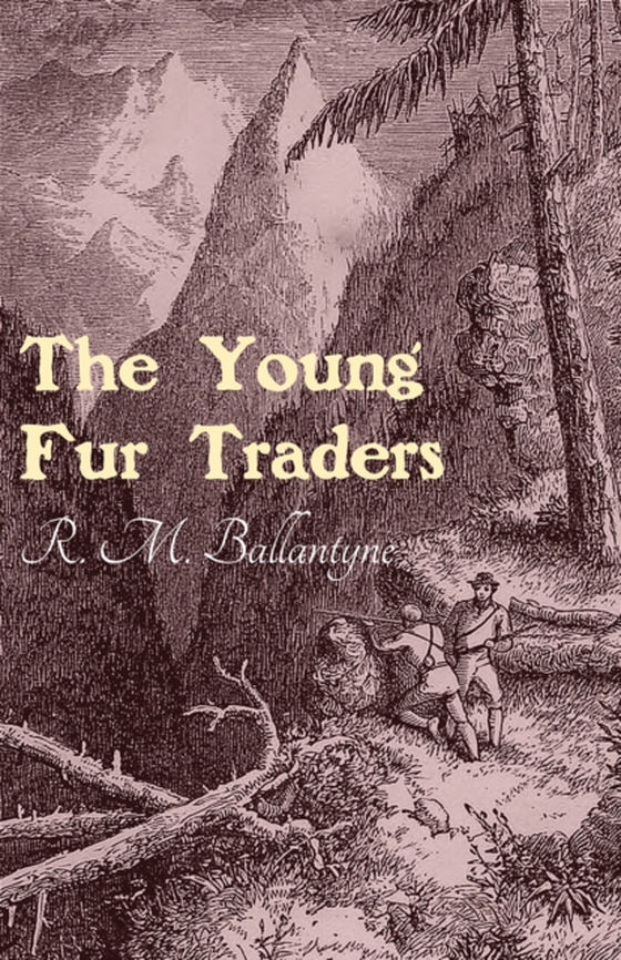 Young Fur Traders (e-bog) af Ballantyne, Robert Michael