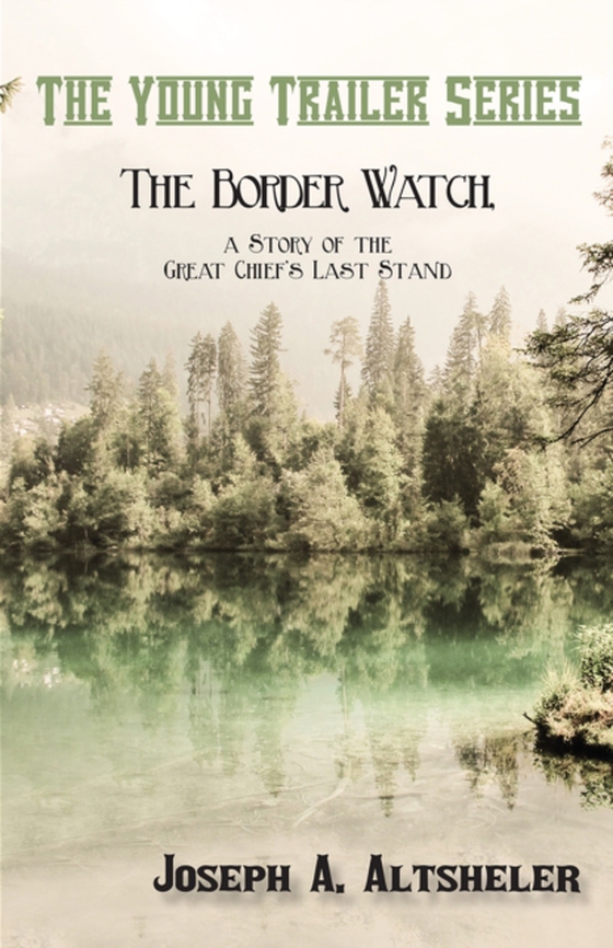 Border Watch, a Story of the Great Chief's Last Stand