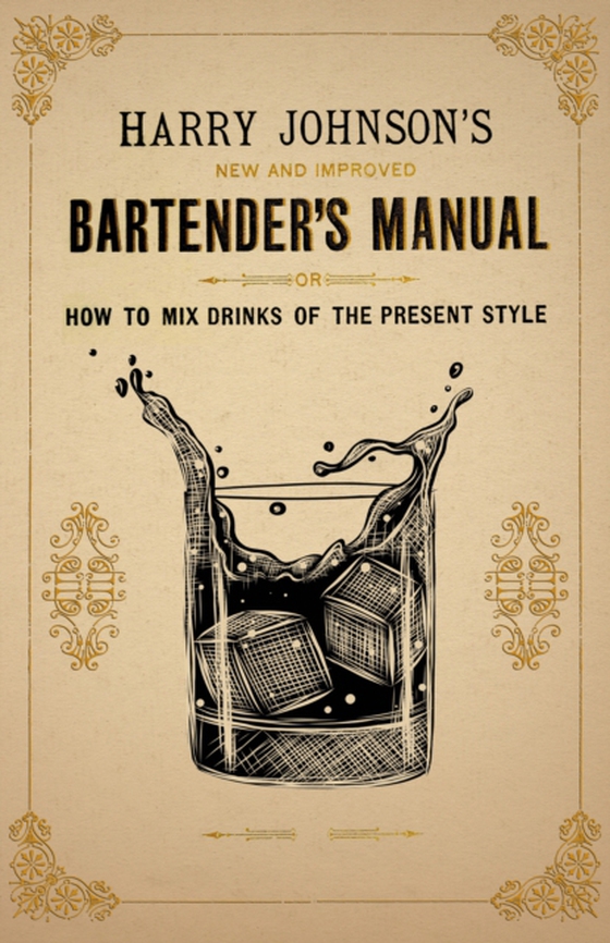 Harry Johnson's New and Improved Bartender's Manual; or, How to Mix Drinks of the Present Style (e-bog) af Johnson, Harry