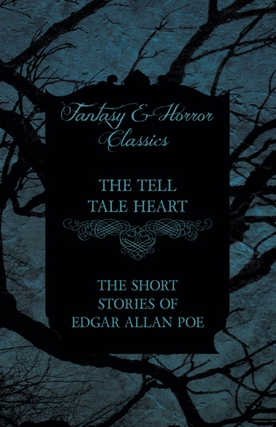 Tell Tale Heart - The Short Stories of Edgar Allan Poe (Fantasy and Horror Classics) (e-bog) af Poe, Edgar Allan