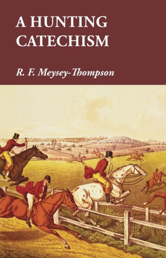 Hunting Catechism (e-bog) af Meysey-Thompson, R. F.