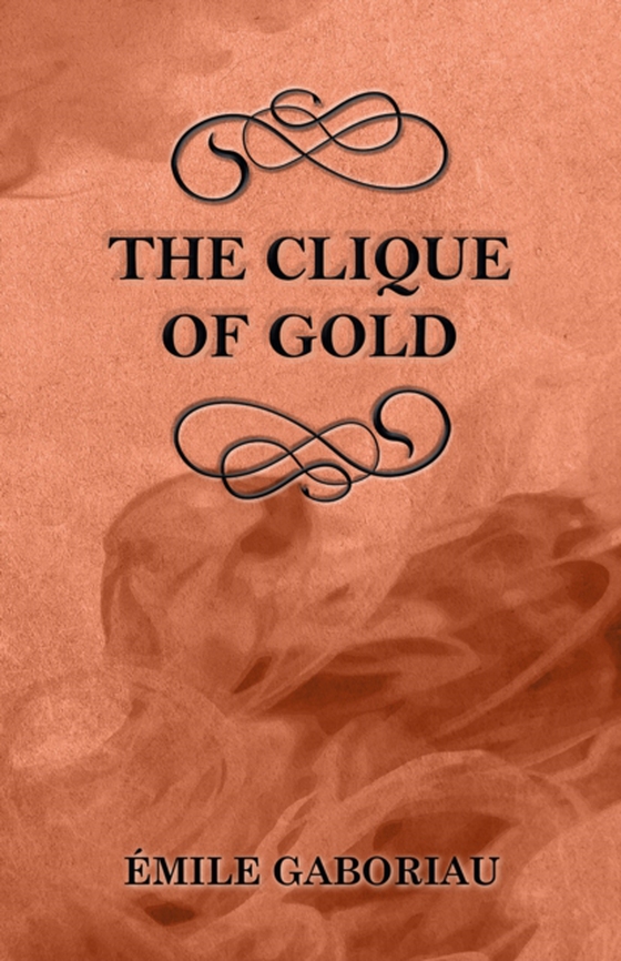 Clique of Gold (e-bog) af Gaboriau, Emile