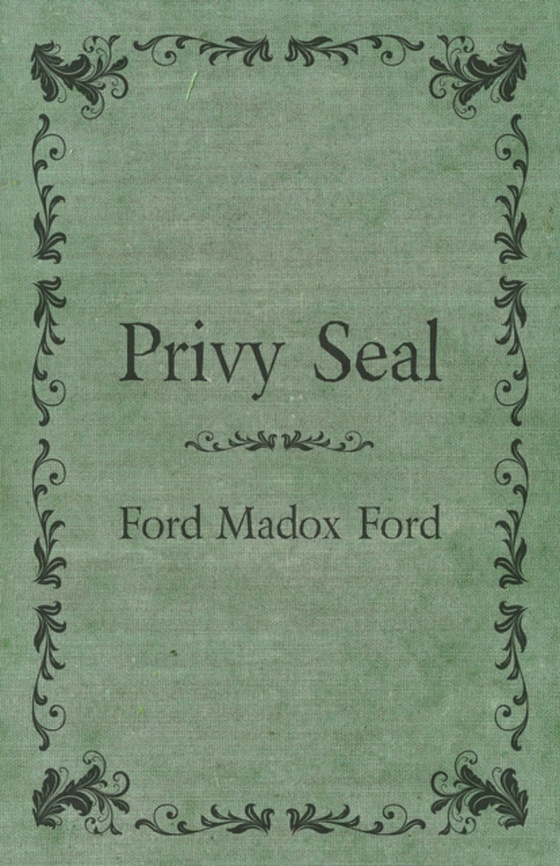 Privy Seal (e-bog) af Ford, Ford Madox