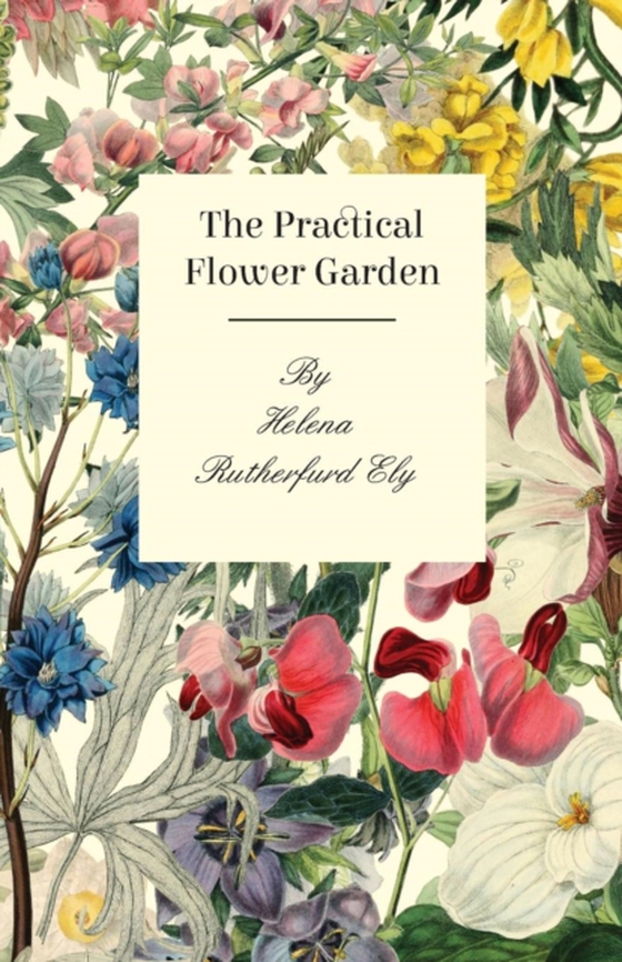 Practical Flower Garden (e-bog) af Ely, Helena Rutherfurd