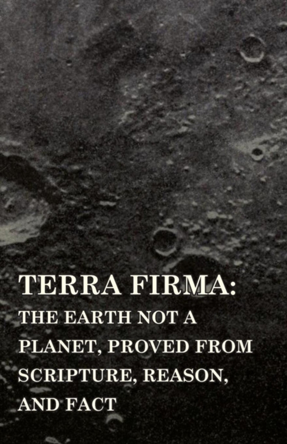 Terra Firma: the Earth Not a Planet, Proved from Scripture, Reason, and Fact (e-bog) af Scott, David Wardlaw