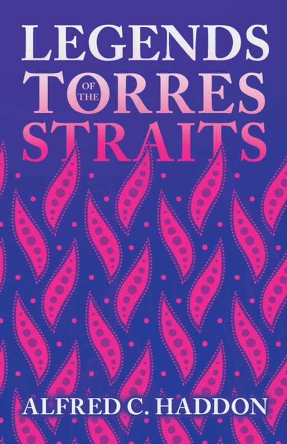 Legends of the Torres Straits (Folklore History Series) (e-bog) af Haddon, Alfred C.