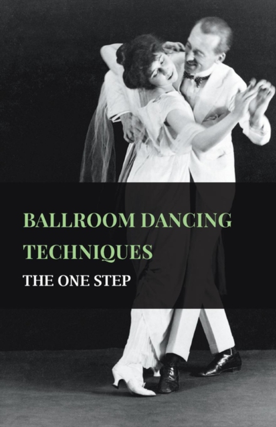 Ballroom Dancing Techniques - The One Step (e-bog) af Anon