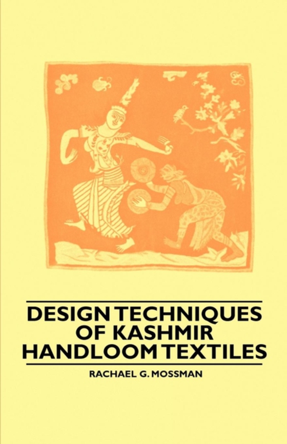 Design Techniques of Kashmir Handloom Textiles (e-bog) af Mossman, Rachael G.