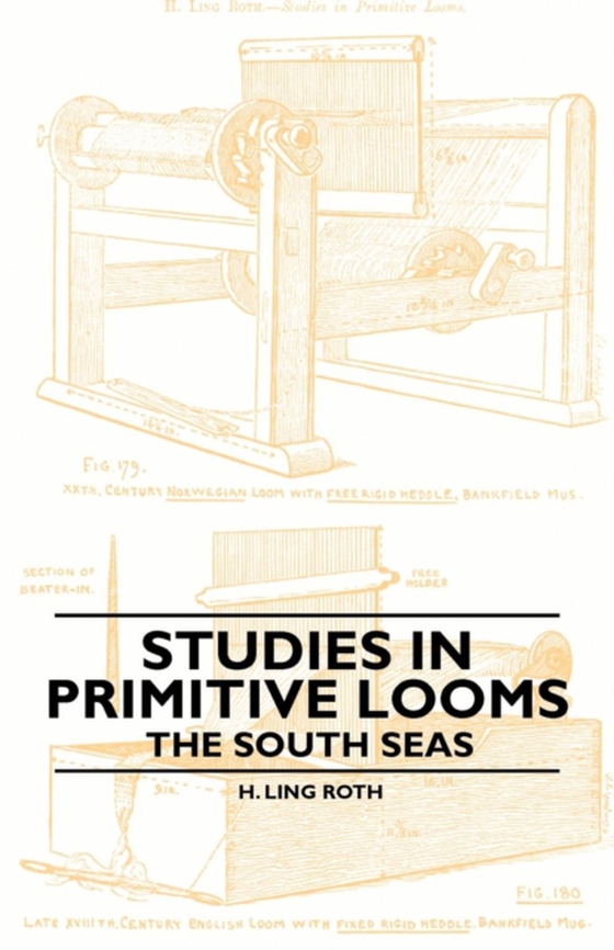 Studies in Primitive Looms - The South Seas (e-bog) af Roth, H. Ling