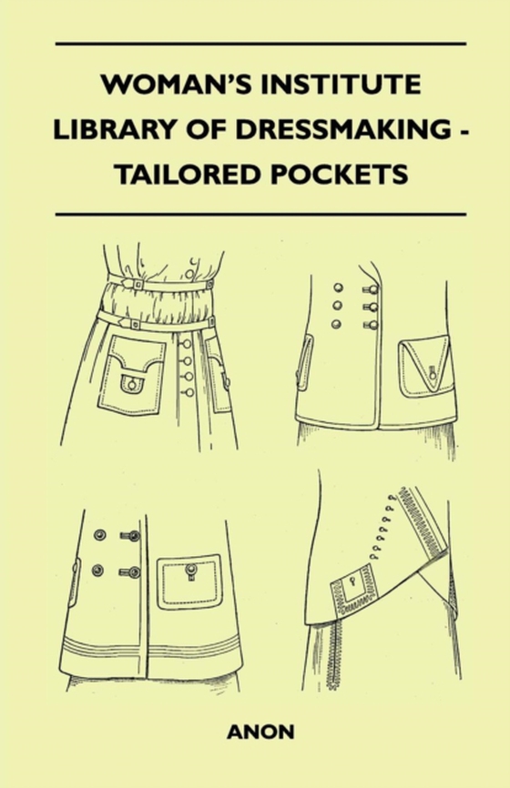 Woman's Institute Library of Dressmaking - Tailored Pockets (e-bog) af Anon