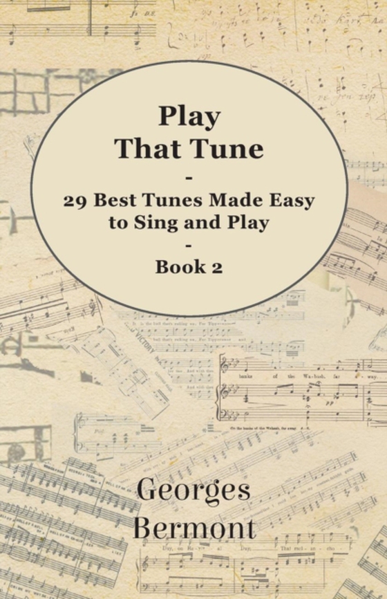 Play That Tune - 29 Best Tunes Made Easy to Sing and Play - Book 2 (e-bog) af Bermont, Georges