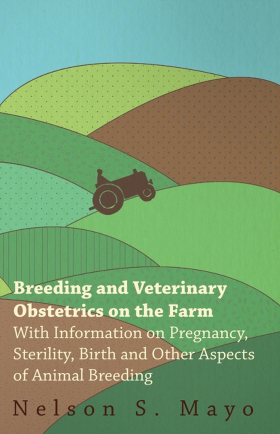 Breeding and Veterinary Obstetrics on the Farm - With Information on Pregnancy, Sterility, Birth and Other Aspects of Animal Breeding (e-bog) af Mayo, Nelson S.