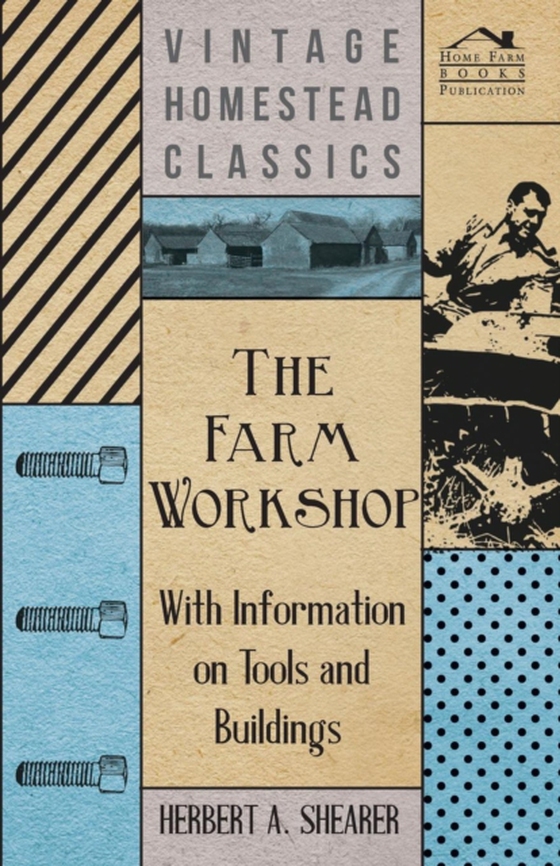 Farm Workshop - With Information on Tools and Buildings (e-bog) af Shearer, Herbert A.