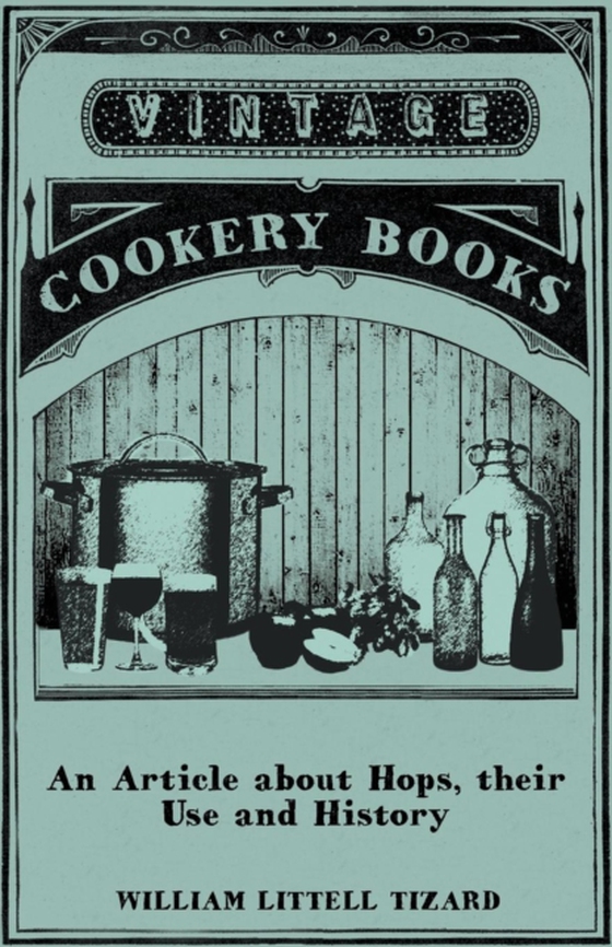 Article about Hops, Their Use and History (e-bog) af Tizard, William Littell