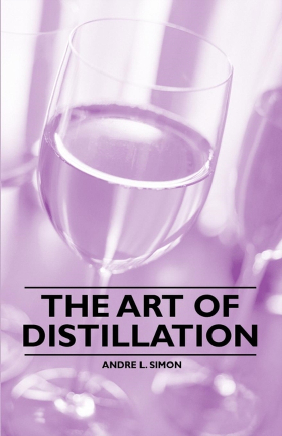 Art of Distillation (e-bog) af Simon, Andre L.