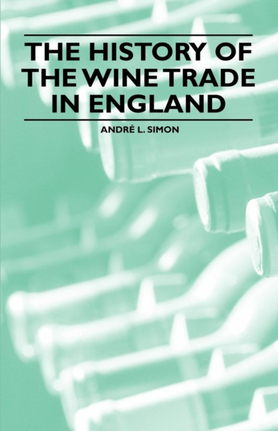 History of the Wine Trade in England (e-bog) af Simon, Andre L.