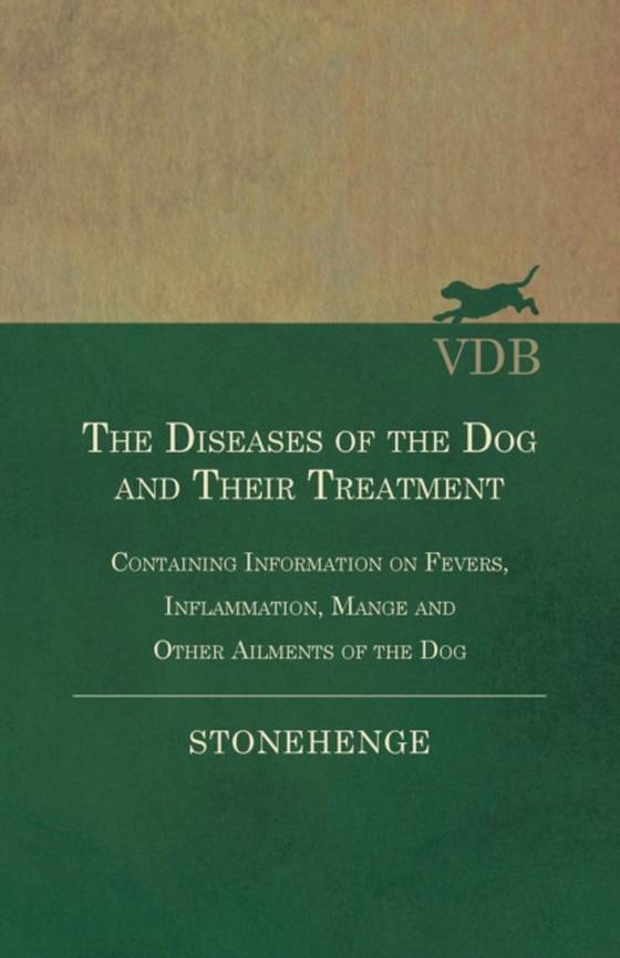 Diseases of the Dog and Their Treatment - Containing Information on Fevers, Inflammation, Mange and Other Ailments of the Dog (e-bog) af Walsh, John Henry