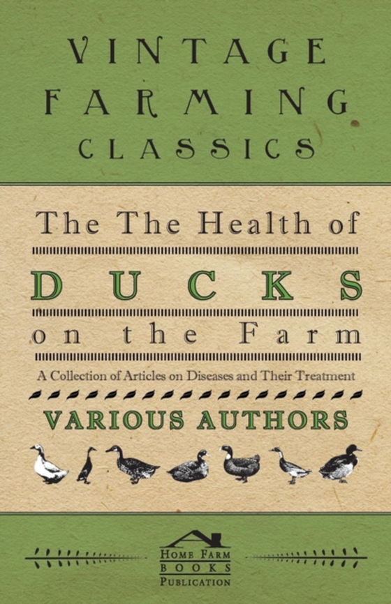 Health of Ducks on the Farm - A Collection of Articles on Diseases and Their Treatment (e-bog) af Various