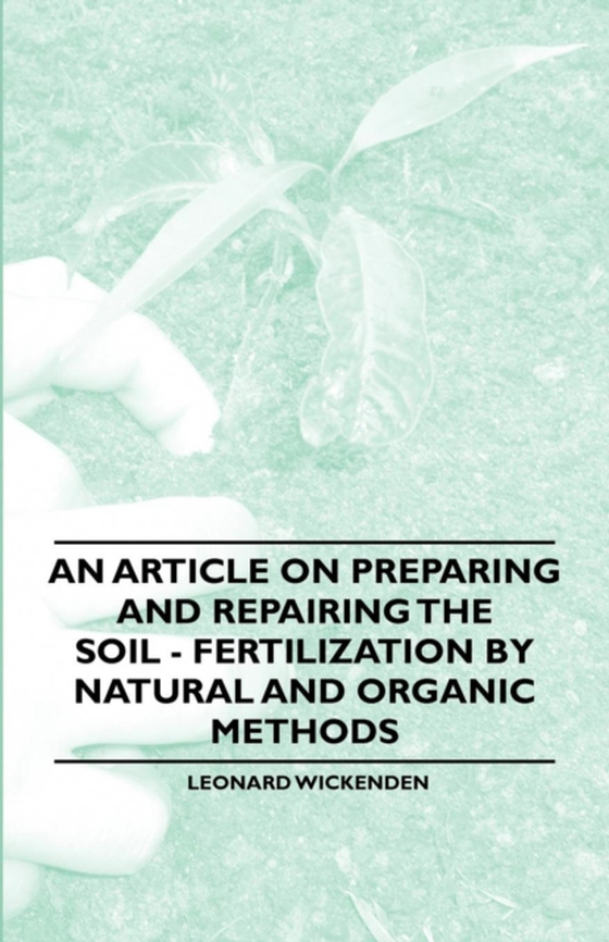 Article on Preparing and Repairing the Soil - Fertilization by Natural and Organic Methods (e-bog) af Wickenden, Leonard