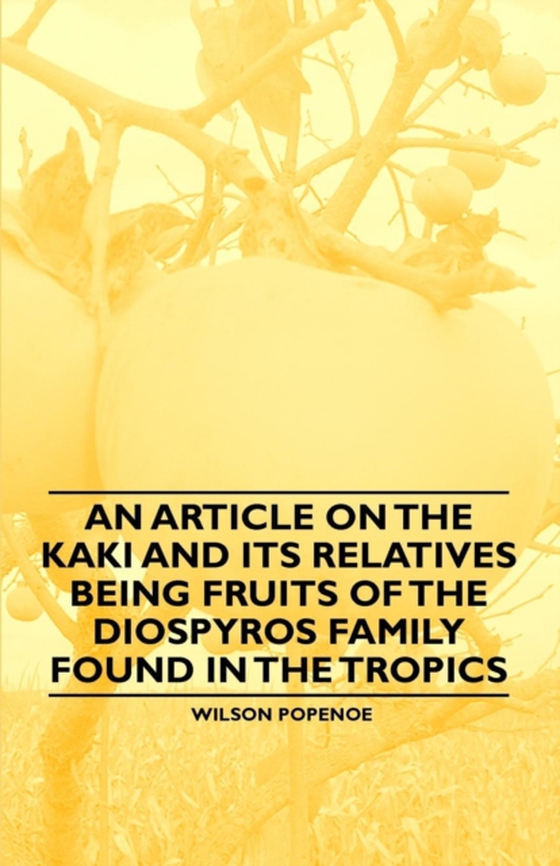 Article on the Kaki and its Relatives being Fruits of the Diospyros Family Found in the Tropics